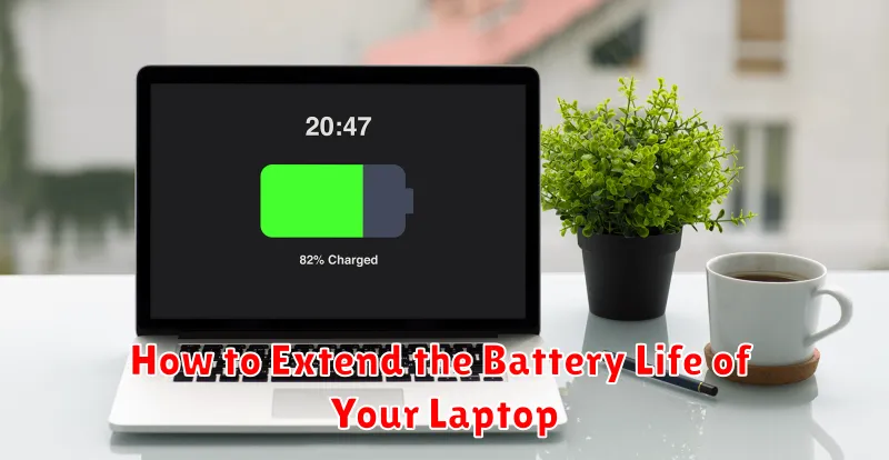 How to Extend the Battery Life of Your Laptop