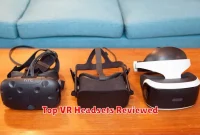 Top VR Headsets Reviewed