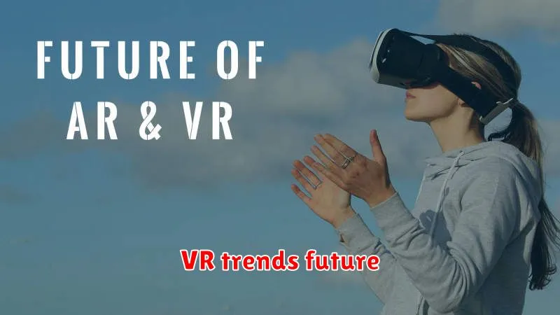 VR trends future